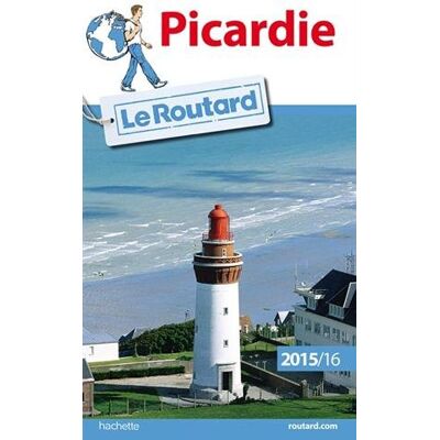 Le Routard Picardie : 2015-2016 - Publicité Le Routard Picardie : 2015-2016 - Publicité
