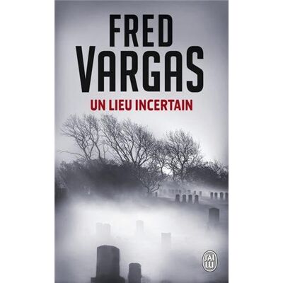 Fred Vargas Un Lieu Incertain - Publicité Fred Vargas Un Lieu Incertain - Publicité