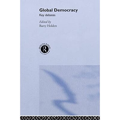 Barry Holden Global Democracy: Key Debates - Publicité Barry Holden Global Democracy: Key Debates - Publicité