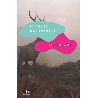Michael Hugentobler Feuerland: Roman - Publicité Michael Hugentobler Feuerland: Roman - Publicité