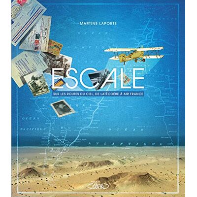 Escale : Sur Les Routes Du Ciel, De Latécoère À Air France - Publicité Escale : Sur Les Routes Du Ciel, De Latécoère À Air France - Publicité