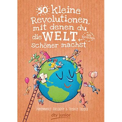 Pierdomenico Baccalario 50 Kleine Revolutionen, Mit Denen Du Die Welt (Ein Bisschen) Schöner Machst - Publicité Pierdomenico Baccalario 50 Kleine Revolutionen, Mit Denen Du Die Welt (Ein Bisschen) Schöner Machst - Publicité