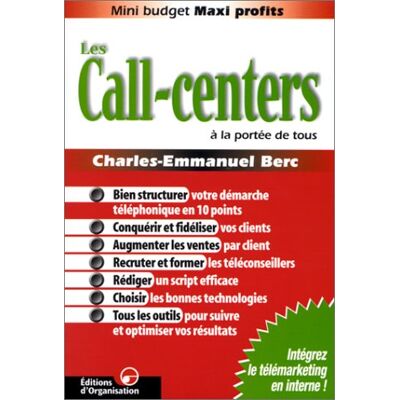 Charles-Emmanuel BERC Les Call-Centers : À La Portée De Tous - Publicité Charles-Emmanuel BERC Les Call-Centers : À La Portée De Tous - Publicité