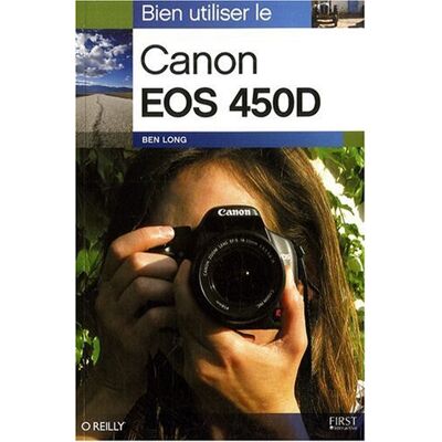 Ben Long Bien Utiliser Le Canon Eos 450d - Publicité Ben Long Bien Utiliser Le Canon Eos 450d - Publicité