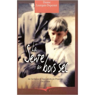 Denise Leurquin-Depernet Les Chemins De L'Impossible : De L'Enfance À L'Âge Adulte En Picardie, 1953-1964 - Publicité Denise Leurquin-Depernet Les Chemins De L'Impossible : De L'Enfance À L'Âge Adulte En Picardie, 1953-1964 - Publicité