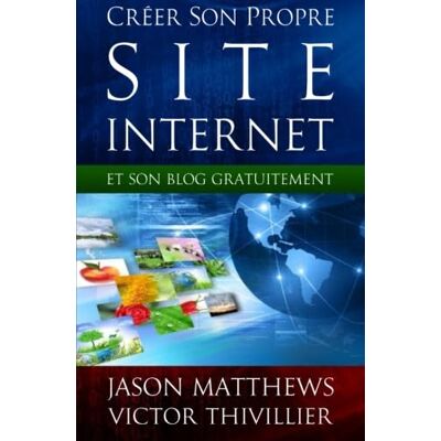 Jason Matthews Créer Son Propre Site Internet Et Son Blog Gratuitement - Publicité Jason Matthews Créer Son Propre Site Internet Et Son Blog Gratuitement - Publicité