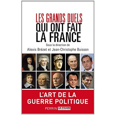Collectif Les Grands Duels Qui Ont Fait La France : L'Art De La Guerre Politique - Publicité Collectif Les Grands Duels Qui Ont Fait La France : L'Art De La Guerre Politique - Publicité