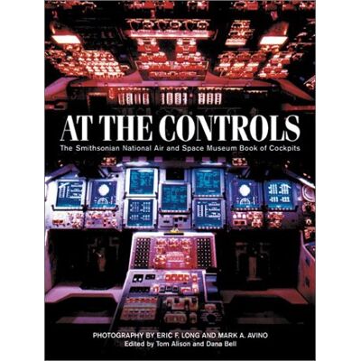 Tom Alison At The Controls: The Smithsonian National Air And Space Museum Book Of Cockpits - Publicité Tom Alison At The Controls: The Smithsonian National Air And Space Museum Book Of Cockpits - Publicité