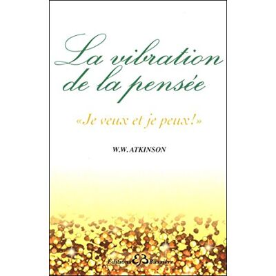 Atkinson, William Walker Vibration De La Pensée : Je Veux Et Je Peux - Publicité Atkinson, William Walker Vibration De La Pensée : Je Veux Et Je Peux - Publicité