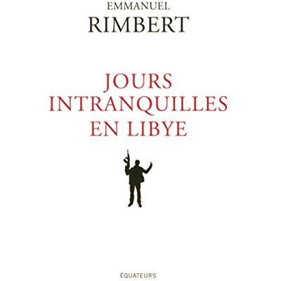Emmanuel Rimbert Jours Intranquilles En Libye - Publicité Emmanuel Rimbert Jours Intranquilles En Libye - Publicité