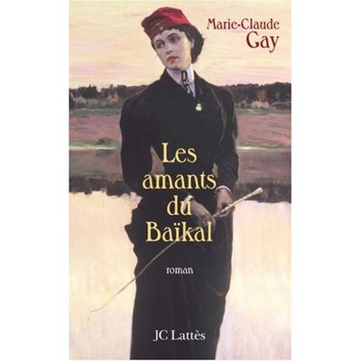 Marie-Claude Gay Les Amants Du Baïkal - Publicité Marie-Claude Gay Les Amants Du Baïkal - Publicité