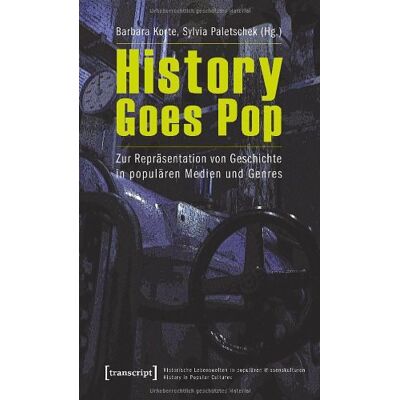 Barbara Korte History Goes Pop: Zur Repräsentation Von Geschichte In Populären Medien Und Genres - Publicité Barbara Korte History Goes Pop: Zur Repräsentation Von Geschichte In Populären Medien Und Genres - Publicité