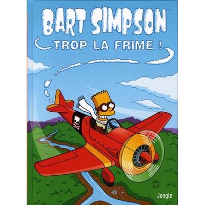 Matt Groening Bart Simpson. Vol. 17. Trop La Frime ! - Publicité Matt Groening Bart Simpson. Vol. 17. Trop La Frime ! - Publicité