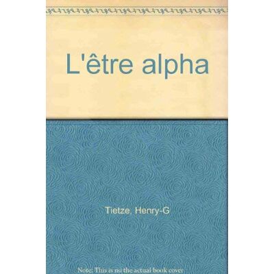 Tietze, Henry G. L'Etre Alpha - Publicité Tietze, Henry G. L'Etre Alpha - Publicité