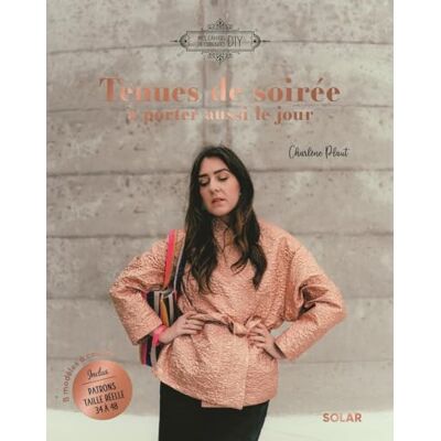 Charlène Plaut Tenues De Soirée À Porter Aussi Le Jour : 8 Modèles À Coudre - Publicité Charlène Plaut Tenues De Soirée À Porter Aussi Le Jour : 8 Modèles À Coudre - Publicité