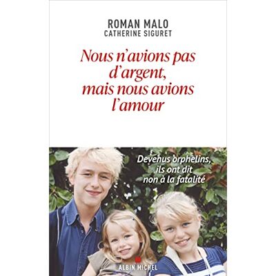 Roman Malo Nous N'Avions Pas D'Argent, Mais Nous Avions L'Amour : Devenus Orphelins, Ils Ont Dit Non À La Fatalité - Publicité Roman Malo Nous N'Avions Pas D'Argent, Mais Nous Avions L'Amour : Devenus Orphelins, Ils Ont Dit Non À La Fatalité - Publicité