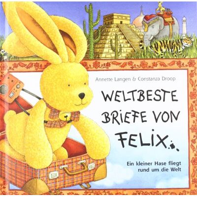 Annette Langen Weltbeste Briefe Von Felix: Ein Kleiner Hase Fliegt Rund Um Die Welt - Publicité Annette Langen Weltbeste Briefe Von Felix: Ein Kleiner Hase Fliegt Rund Um Die Welt - Publicité