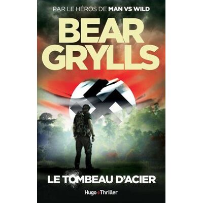 Bear Grylls Le Tombeau D'Acier - Publicité Bear Grylls Le Tombeau D'Acier - Publicité