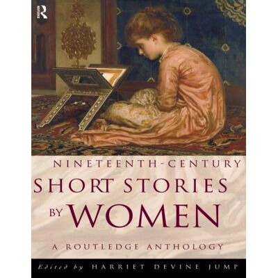 Jump, Harriet Devine Nineteenth-Century Short Stories By Women: A Routledge Anthology - Publicité Jump, Harriet Devine Nineteenth-Century Short Stories By Women: A Routledge Anthology - Publicité