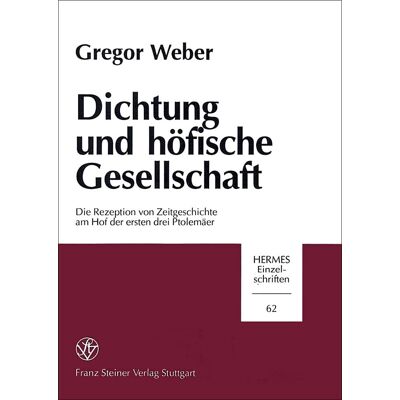 Gregor Weber Dichtung Und Höfische Gesellschaft: Die Rezeption Von Zeitgeschichte Am Hof Der Ersten Drei Ptolemäer (Hermes-Einzelschriften, Band 62) - Publicité Gregor Weber Dichtung Und Höfische Gesellschaft: Die Rezeption Von Zeitgeschichte Am Hof Der Ersten Drei Ptolemäer (Hermes-Einzelschriften, Band 62) - Publicité