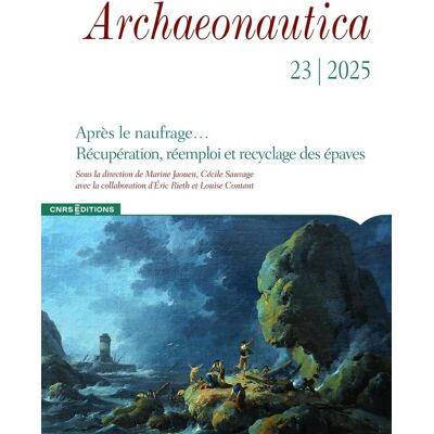 Collectif Archaeonautica, N° 23. Après Le Naufrage... : Récupération, Réemploi Et Recyclage Des Épaves - Publicité Collectif Archaeonautica, N° 23. Après Le Naufrage... : Récupération, Réemploi Et Recyclage Des Épaves - Publicité