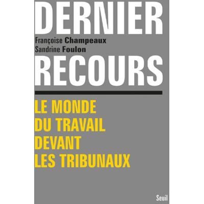Françoise Champeaux Dernier Recours : Le Monde Du Travail Devant Les Tribunaux - Publicité Françoise Champeaux Dernier Recours : Le Monde Du Travail Devant Les Tribunaux - Publicité