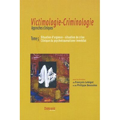 Collectif Victimologie-Criminologie : Approches Cliniques. Vol. 5. Situation D'Urgence, Situation De Crise, Clinique Du Psychotraumatisme Immédiat - Publicité Collectif Victimologie-Criminologie : Approches Cliniques. Vol. 5. Situation D'Urgence, Situation De Crise, Clinique Du Psychotraumatisme Immédiat - Publicité