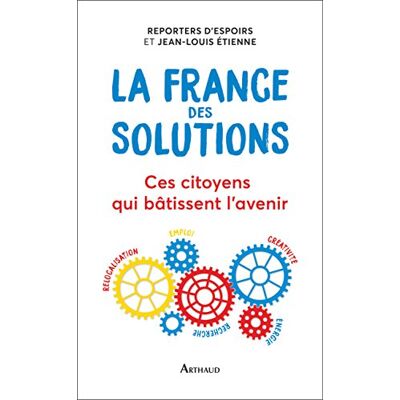 Collectif La France Des Solutions : Ces Citoyens Qui Bâtissent L'Avenir - Publicité Collectif La France Des Solutions : Ces Citoyens Qui Bâtissent L'Avenir - Publicité