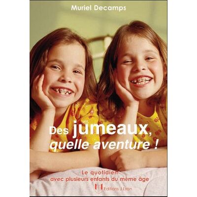 Muriel Decamps Des Jumeaux, Quelle Aventure ! : Le Quotidien Avec Plusieurs Enfants Du Même Âge - Publicité Muriel Decamps Des Jumeaux, Quelle Aventure ! : Le Quotidien Avec Plusieurs Enfants Du Même Âge - Publicité