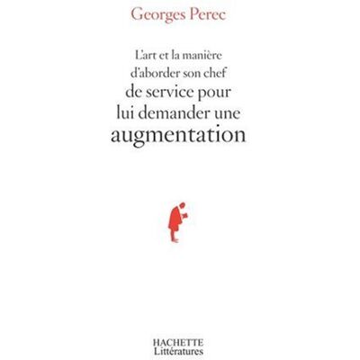Georges Perec L'Art Et La Manière D'Aborder Son Chef De Service Pour Lui Demander Une Augmentation - Publicité Georges Perec L'Art Et La Manière D'Aborder Son Chef De Service Pour Lui Demander Une Augmentation - Publicité
