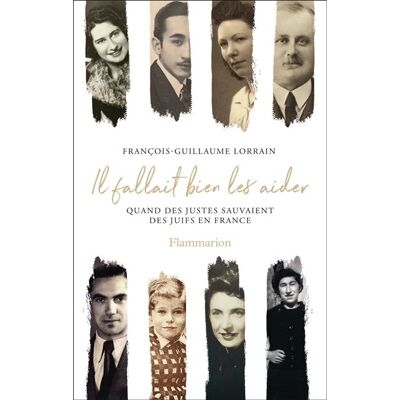 François-Guillaume Lorrain Il Fallait Bien Les Aider : Quand Des Justes Sauvaient Des Juifs En France - Publicité François-Guillaume Lorrain Il Fallait Bien Les Aider : Quand Des Justes Sauvaient Des Juifs En France - Publicité