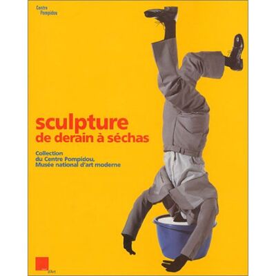 Sylvie Coëllier Sculpture, De Derain À Séchas : Collection Du Centre Pompidou, Musée National D'Art Moderne - Publicité Sylvie Coëllier Sculpture, De Derain À Séchas : Collection Du Centre Pompidou, Musée National D'Art Moderne - Publicité