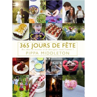 Pippa Middleton 365 Jours De Fête : Des Idées De Recettes Et De Déco Pour Toute L'Année ! - Publicité Pippa Middleton 365 Jours De Fête : Des Idées De Recettes Et De Déco Pour Toute L'Année ! - Publicité