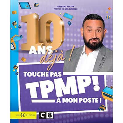 Tpmp ! Touche Pas À Mon Poste ! : 10 Ans Déjà ! - Publicité Tpmp ! Touche Pas À Mon Poste ! : 10 Ans Déjà ! - Publicité