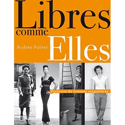 Audrey Pulvar Libres Comme Elles : Portraits De Femmes Singulières - Publicité Audrey Pulvar Libres Comme Elles : Portraits De Femmes Singulières - Publicité