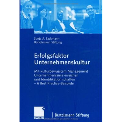 Sonja Sackmann Erfolgsfaktor Unternehmenskultur: Mit Kulturbewusstem Management Unternehmensziele Erreichen Und Identifikation Schaffen - 6 Best Practice-Beispiele: ... Schaffen - Best Practice-Beispiele - Publicité Sonja Sackmann Erfolgsfaktor Unternehmenskultur: Mit Kulturbewusstem Management Unternehmensziele Erreichen Und Identifikation Schaffen - 6 Best Practice-Beispiele: ... Schaffen - Best Practice-Beispiele - Publicité