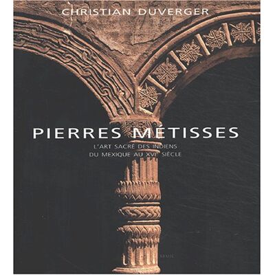 Christian Duverger Pierres Métisses : L'Art Sacré Des Indiens Du Mexique - Publicité Christian Duverger Pierres Métisses : L'Art Sacré Des Indiens Du Mexique - Publicité
