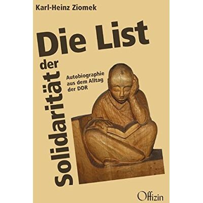 Karl-Heinz Ziomek Die List Der Solidarität: Autobiographie Aus Dem Alltag Der Ddr - Publicité Karl-Heinz Ziomek Die List Der Solidarität: Autobiographie Aus Dem Alltag Der Ddr - Publicité
