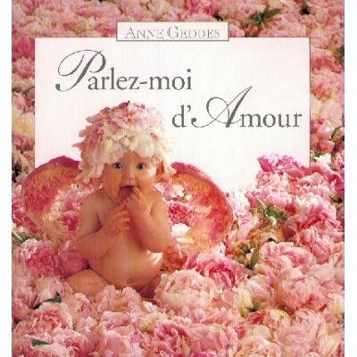 Anne Geddes Parlez-Moi D'Amour - Publicité Anne Geddes Parlez-Moi D'Amour - Publicité