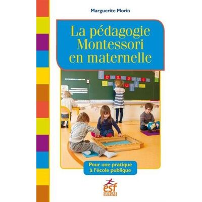 La Pédagogie Montessori En Maternelle : Pour Une Pratique En École Publique - Publicité La Pédagogie Montessori En Maternelle : Pour Une Pratique En École Publique - Publicité