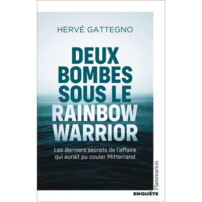 Hervé Gattegno Deux Bombes Sous Le Rainbow Warrior : Les Derniers Secrets De L'Affaire Qui Aurait Pu Couler Mitterrand - Publicité Hervé Gattegno Deux Bombes Sous Le Rainbow Warrior : Les Derniers Secrets De L'Affaire Qui Aurait Pu Couler Mitterrand - Publicité
