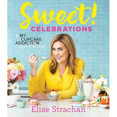 Elise Strachan Sweet! Celebrations: A My Cupcake Addiction Cookbook - Publicité Elise Strachan Sweet! Celebrations: A My Cupcake Addiction Cookbook - Publicité