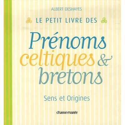 Albert Deshayes Le Petit Livre Des Prénoms Celtiques & Bretons : Sens Et Origines - Publicité Albert Deshayes Le Petit Livre Des Prénoms Celtiques & Bretons : Sens Et Origines - Publicité