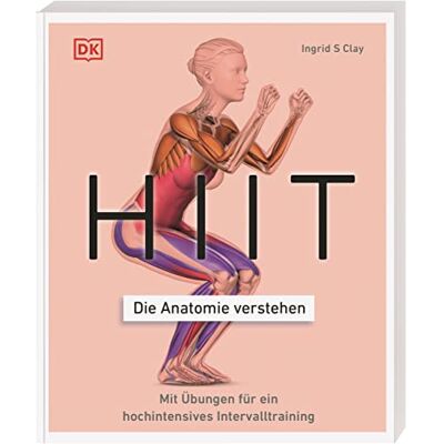 Clay, Ingrid S. Hiit - Die Anatomie Verstehen: Mit Übungen Für Ein Hochintensives Intervalltraining - Publicité Clay, Ingrid S. Hiit - Die Anatomie Verstehen: Mit Übungen Für Ein Hochintensives Intervalltraining - Publicité
