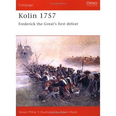 Simon Millar Kolin 1757: Frederick The Great'S First Defeat (Campaign) - Publicité Simon Millar Kolin 1757: Frederick The Great'S First Defeat (Campaign) - Publicité