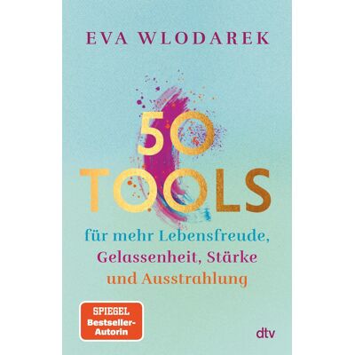 Eva Wlodarek 50 Tools: Für Mehr Lebensfreude, Gelassenheit, Stärke Und Ausstrahlung Mit Fundierten Psychologischen Tipps Und Tools - Publicité Eva Wlodarek 50 Tools: Für Mehr Lebensfreude, Gelassenheit, Stärke Und Ausstrahlung Mit Fundierten Psychologischen Tipps Und Tools - Publicité