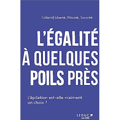 Sarah Bourru L'Égalité À Quelques Poils Près : L'Épilation Est-Elle Vraiment Un Choix ? - Publicité Sarah Bourru L'Égalité À Quelques Poils Près : L'Épilation Est-Elle Vraiment Un Choix ? - Publicité