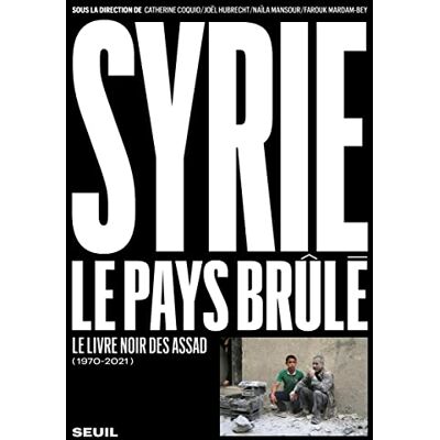 Collectif Syrie : Le Pays Brûlé : Le Livre Noir Des Assad (1970-2021) - Publicité Collectif Syrie : Le Pays Brûlé : Le Livre Noir Des Assad (1970-2021) - Publicité