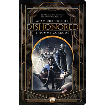 Dishonored. Vol. 1. L'Homme Corrodé - Publicité Dishonored. Vol. 1. L'Homme Corrodé - Publicité