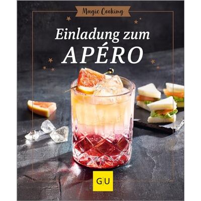 Tanja Dusy Einladung Zum Apéro: Cocktails, Aperitifs Und Andere Drinks Von Klassisch Bis Kreativ - Mit Und Ohne Alkohol. Dazu Immer Ein Passender Snack, Der Einfach Zuzubereiten Ist. (Gu Magic Cooking) - Publicité Tanja Dusy Einladung Zum Apéro: Cocktails, Aperitifs Und Andere Drinks Von Klassisch Bis Kreativ - Mit Und Ohne Alkohol. Dazu Immer Ein Passender Snack, Der Einfach Zuzubereiten Ist. (Gu Magic Cooking) - Publicité